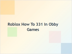 How to Get 331 in Roblox Obby Games