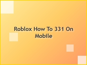 How to Get 331 on Roblox Mobile