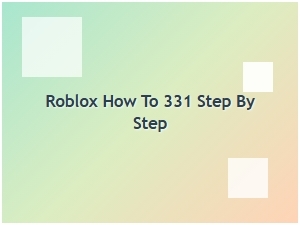 How to Complete Roblox 331: a Step-by-Step Guide
