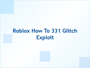 How to Perform the Roblox 331 Glitch
