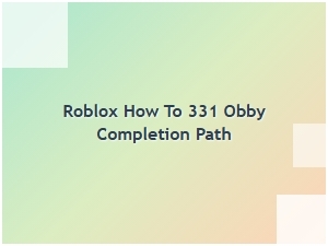 How to Complete the Roblox 331 Obby Path