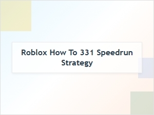 How to Speedrun Roblox 331 Using Optimal Mechanics