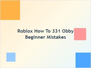 Common Beginner Mistakes in Roblox 331 Obby