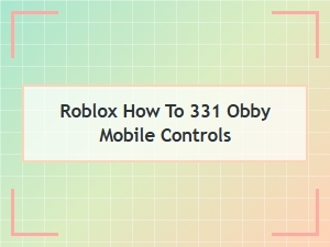 How to Play Roblox 331 Obby on Mobile