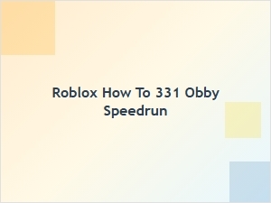 How to Speedrun Roblox 331 Obby