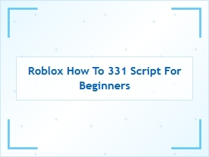 How to Use the Roblox 331 Script for Beginners